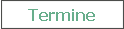 Termine